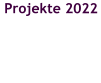Projekte 2022