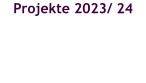 Projekte 2023/ 24