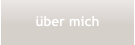 über mich