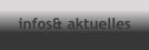 infos& aktuelles