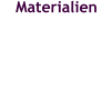 Materialien
