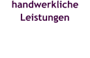 handwerkliche Leistungen